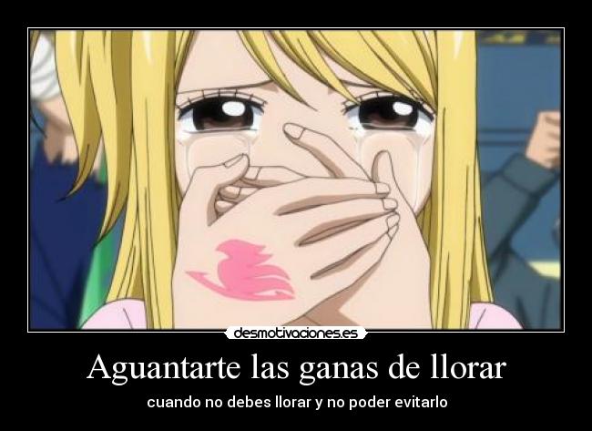 Aguantarte las ganas de llorar -