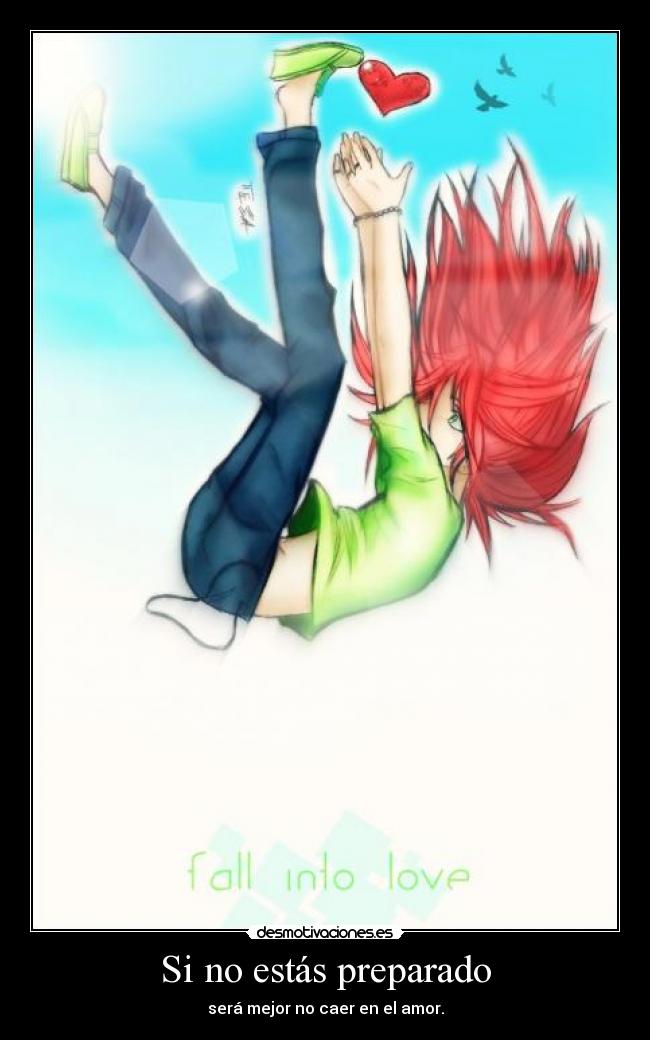 Si no estás preparado - será mejor no caer en el amor.