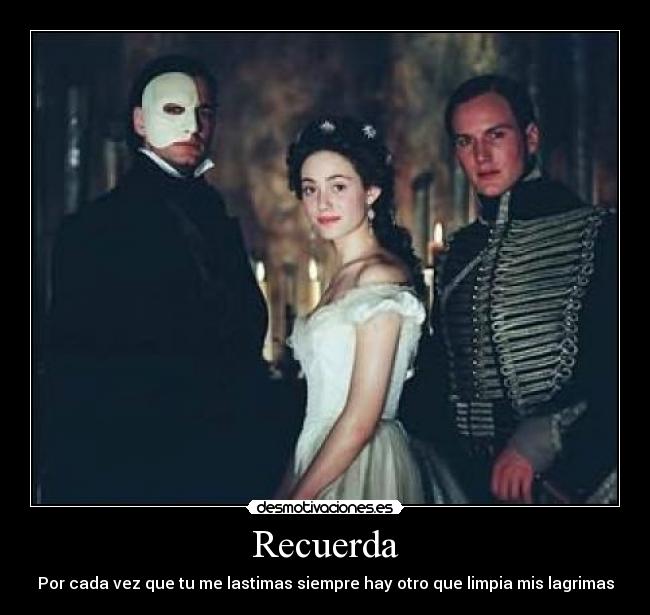 Recuerda - Por cada vez que tu me lastimas siempre hay otro que limpia mis lagrimas