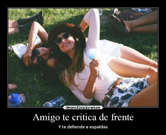 Amigo te critica de frente - Y te defiende a espaldas