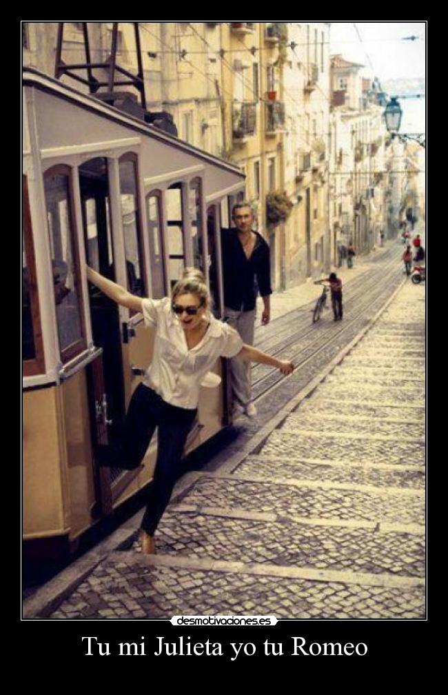 Tu mi Julieta yo tu Romeo -