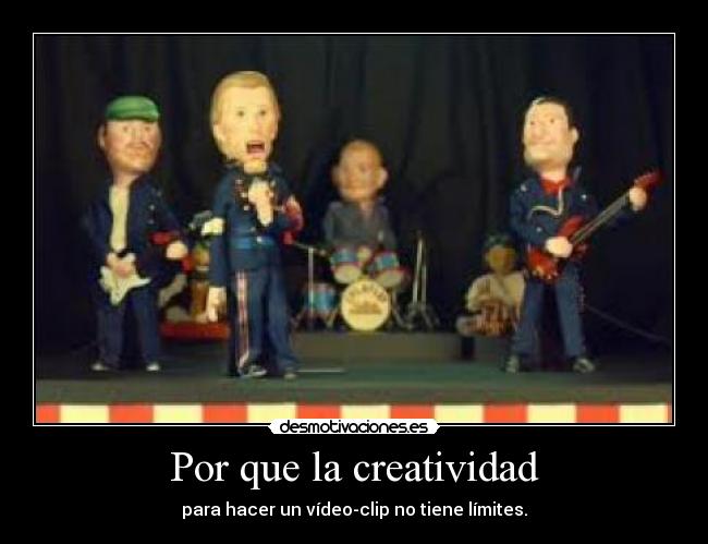Por que la creatividad - para hacer un vídeo-clip no tiene límites.