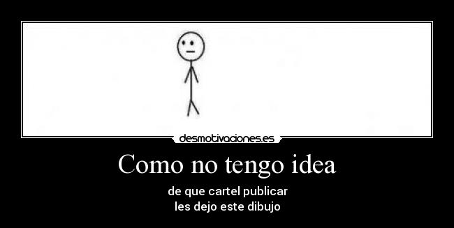 Como no tengo idea - 