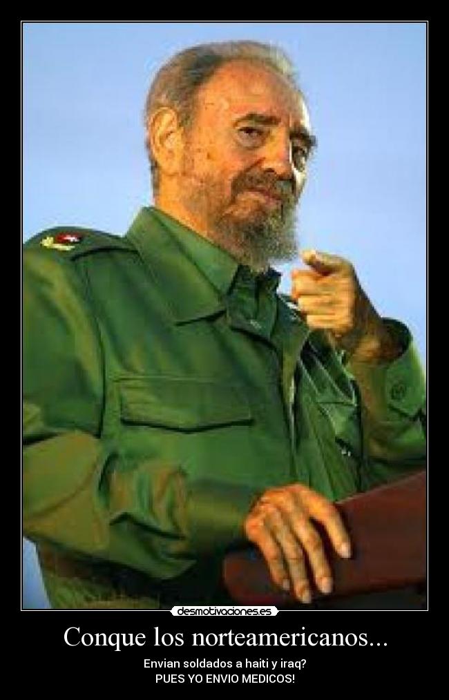 Conque los norteamericanos... - Envian soldados a haiti y iraq?
PUES YO ENVIO MEDICOS!
