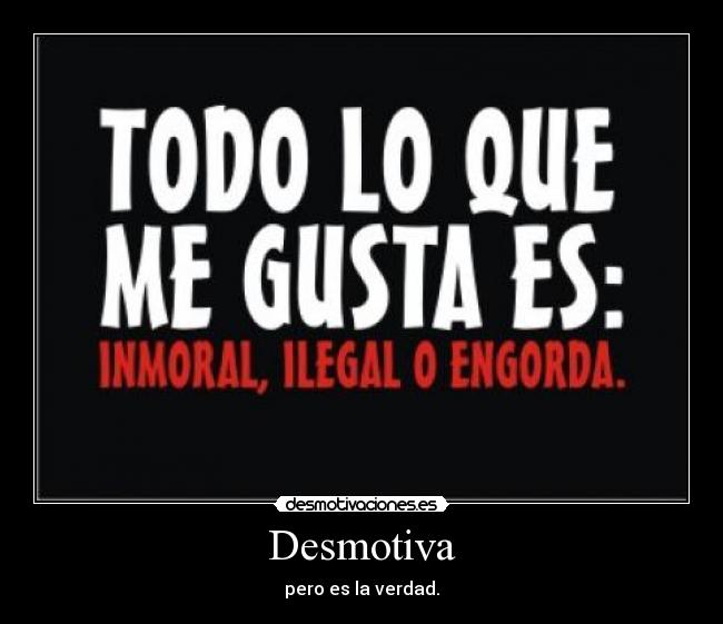 Desmotiva - pero es la verdad.