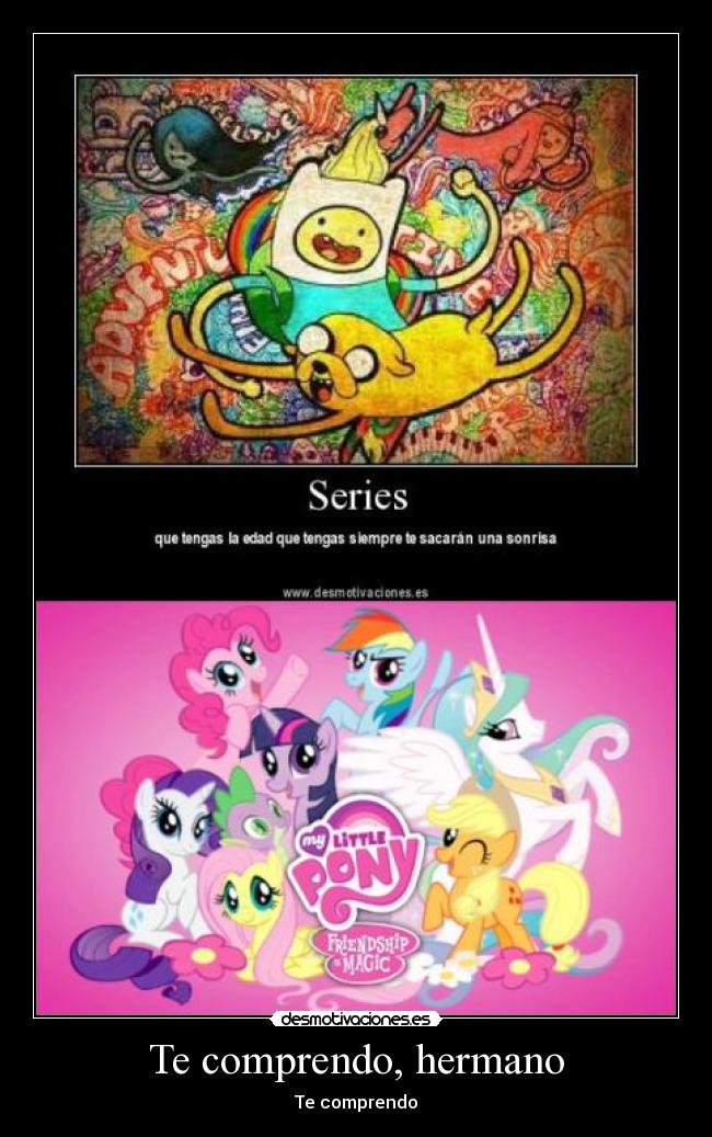 Te comprendo, hermano -