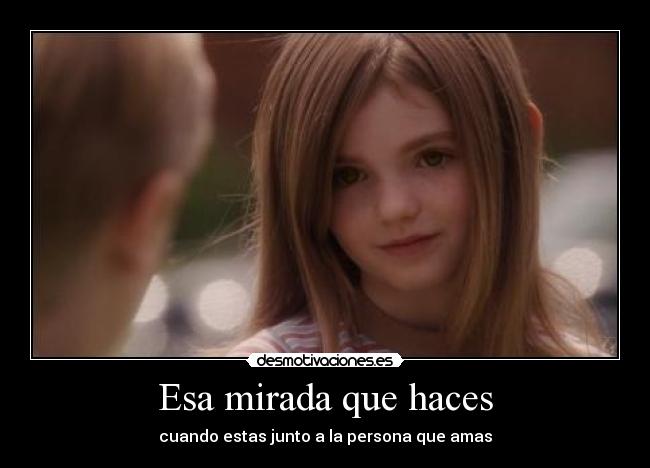 Esa mirada que haces -