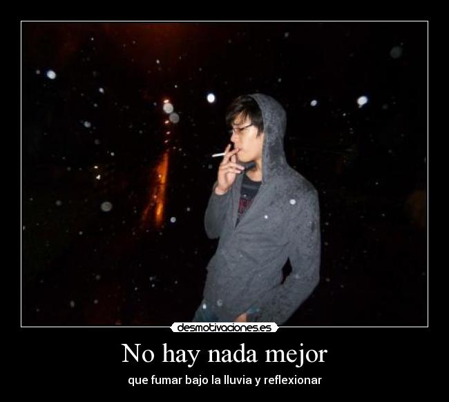 No hay nada mejor - que fumar bajo la lluvia y reflexionar