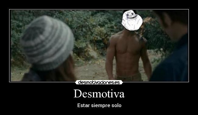 carteles borregoway presents forever alone memes miro crepusculo clandesplazado lol desmotiva abdominales desmotivaciones