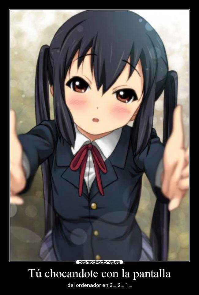 Tú chocandote con la pantalla - del ordenador en 3... 2... 1...