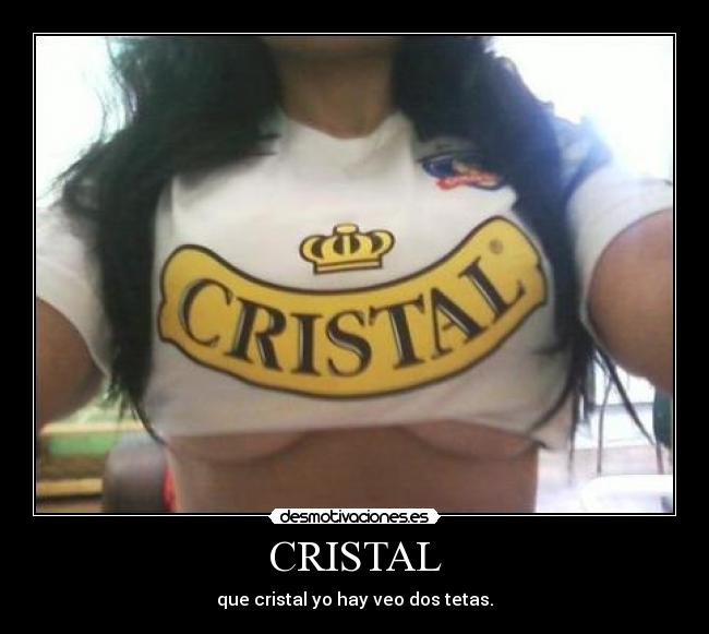CRISTAL - que cristal yo hay veo dos tetas.