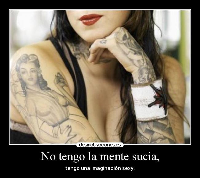 No tengo la mente sucia, - 