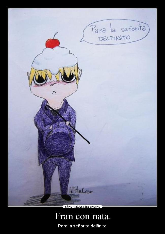 Fran con nata. - Para la señorita delfinito.