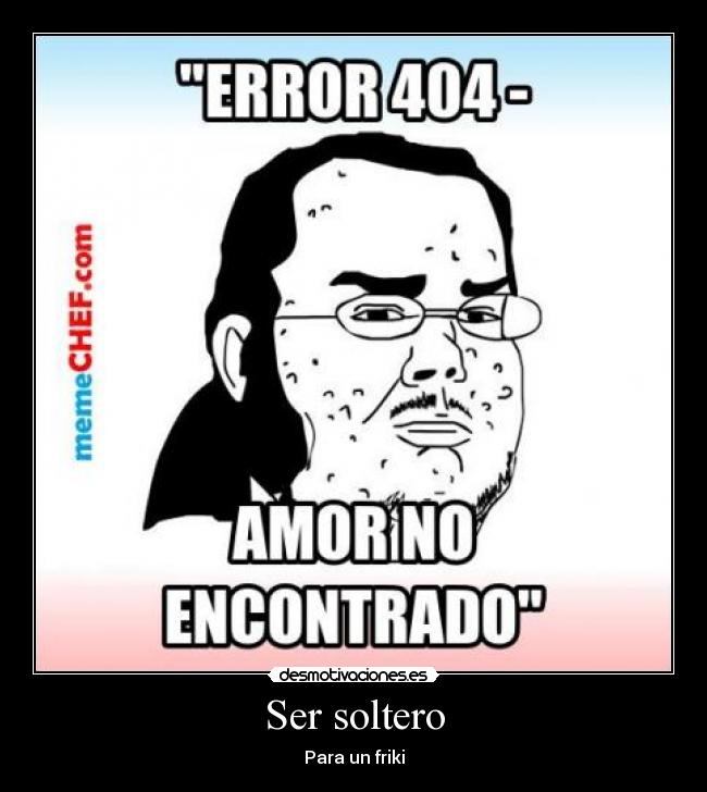 Ser soltero - Para un friki