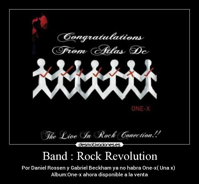 Band : Rock Revolution - Por Daniel Rossen y Gabriel Beckham ya no habra One-x( Una x)
Album:One-x ahora disponible a la venta