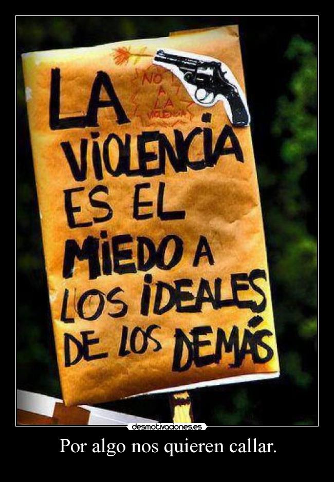 Por algo nos quieren callar. - 