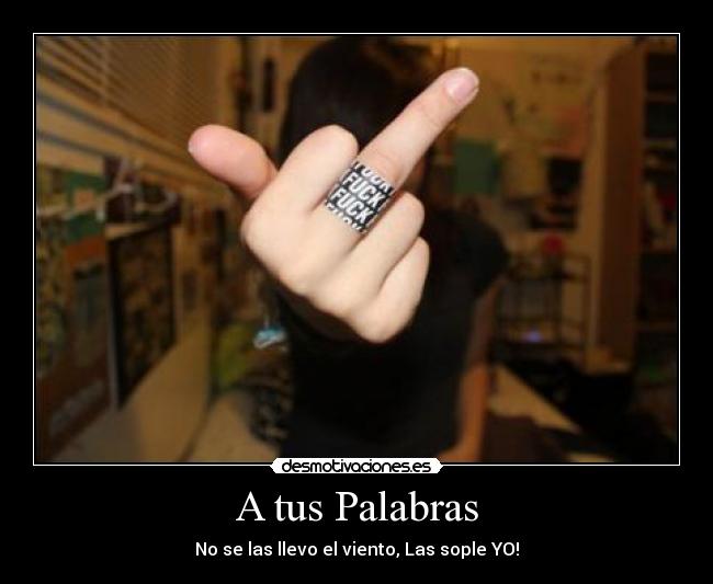 A tus Palabras - No se las llevo el viento, Las sople YO!