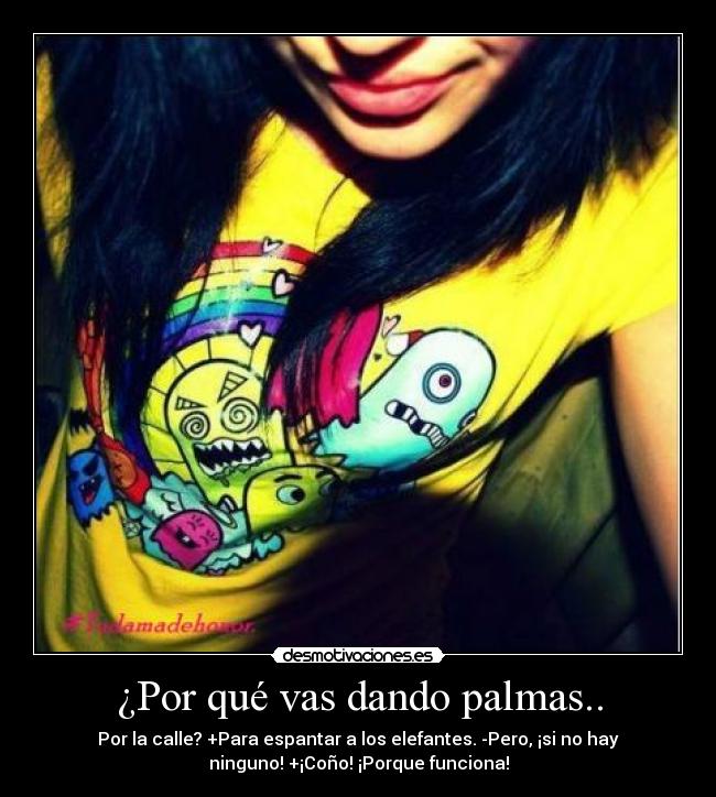 ¿Por qué vas dando palmas.. -