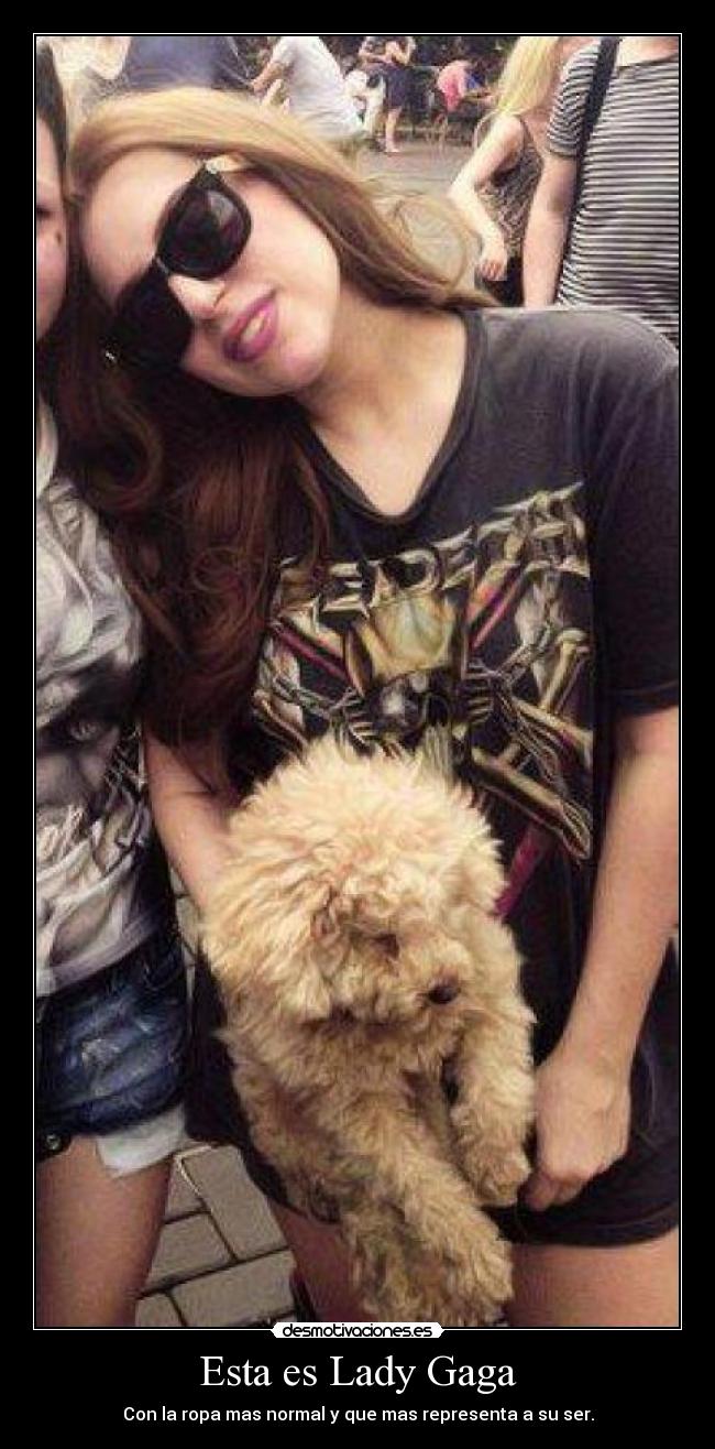 Esta es Lady Gaga -