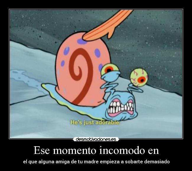 Ese momento incomodo en - el que alguna amiga de tu madre empieza a sobarte demasiado