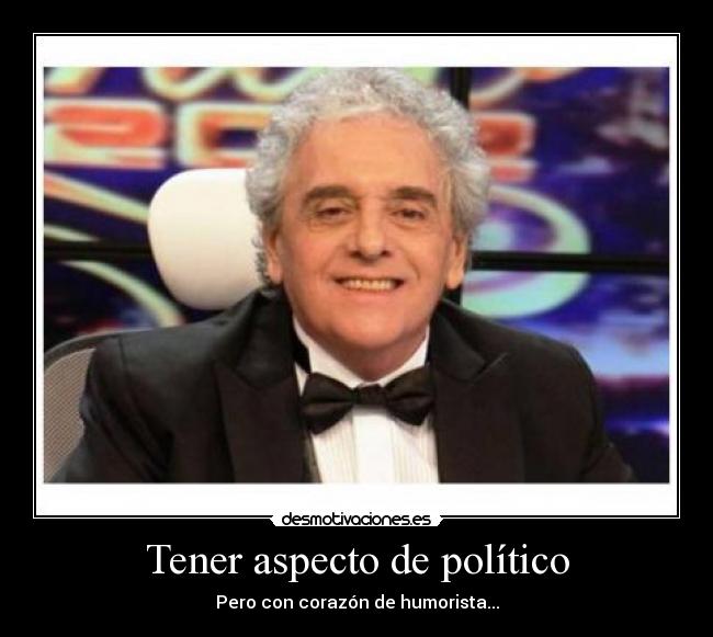 Tener aspecto de político -