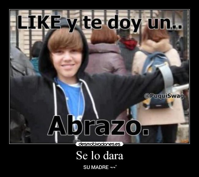 Se lo dara - SU MADRE ¬¬