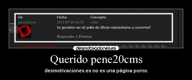Querido pene20cms - desmotivaciones.es no es una página porno.