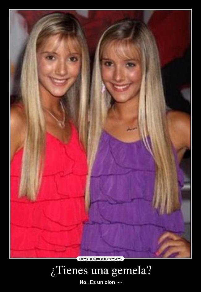 ¿Tienes una gemela? -