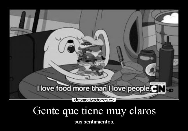 Gente que tiene muy claros - sus sentimientos.