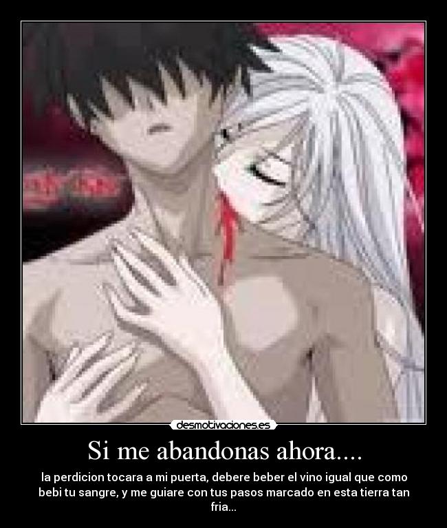 Si me abandonas ahora.... - 