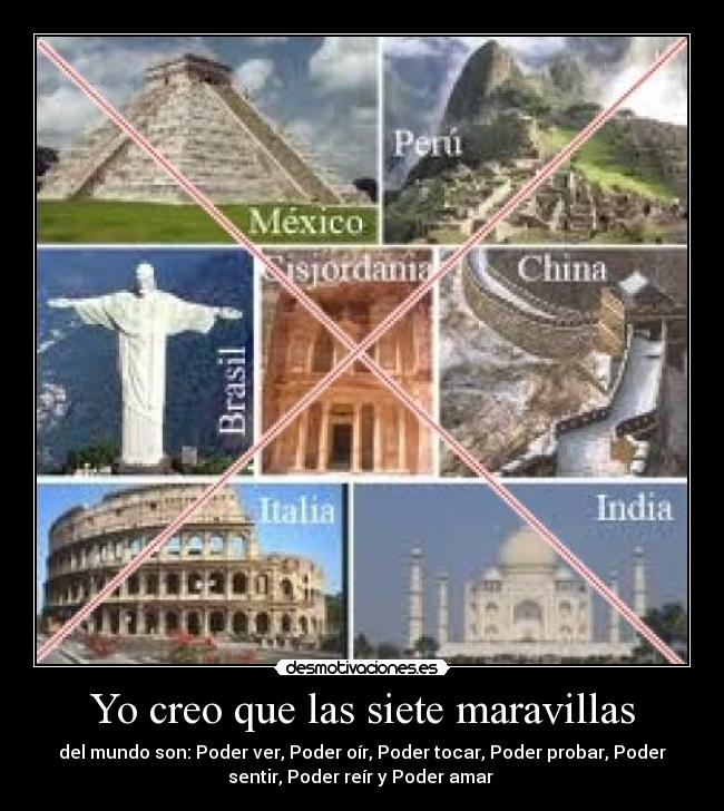 Yo creo que las siete maravillas -