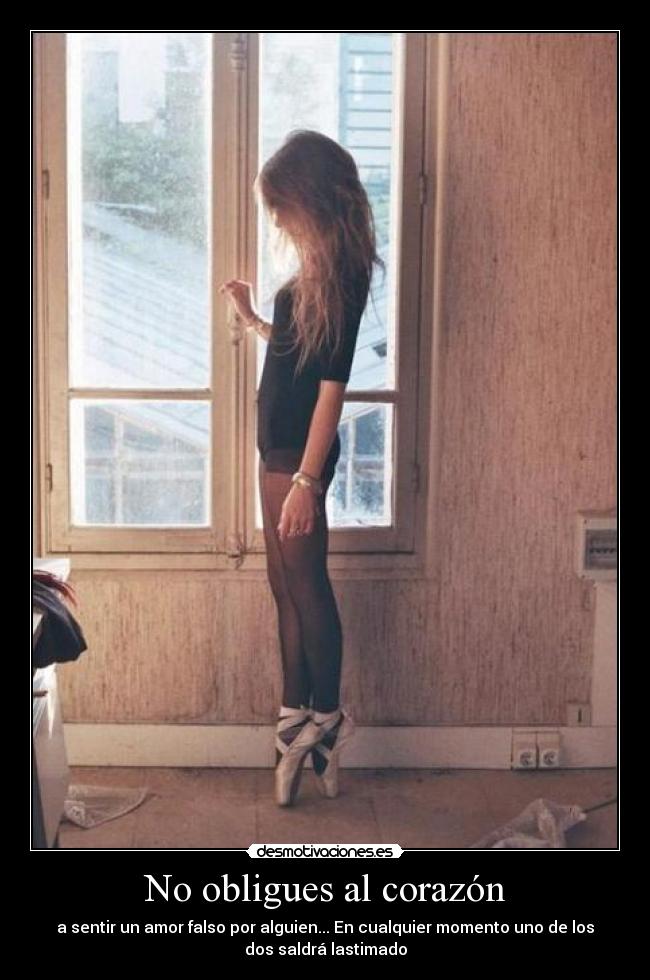 No obligues al corazón -