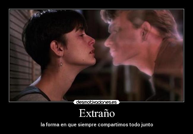 Extraño - la forma en que siempre compartimos todo junto