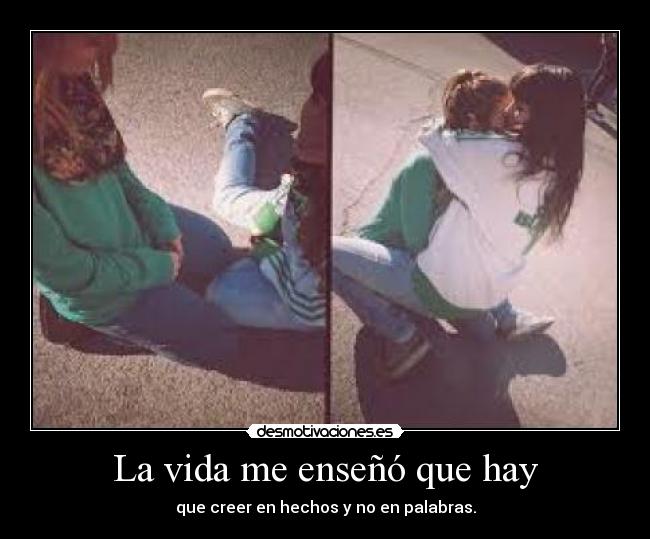 La vida me enseñó que hay -