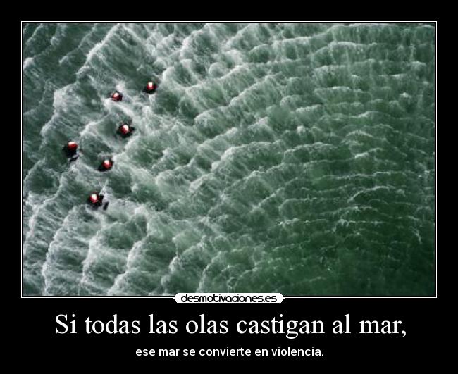 Si todas las olas castigan al mar, - 