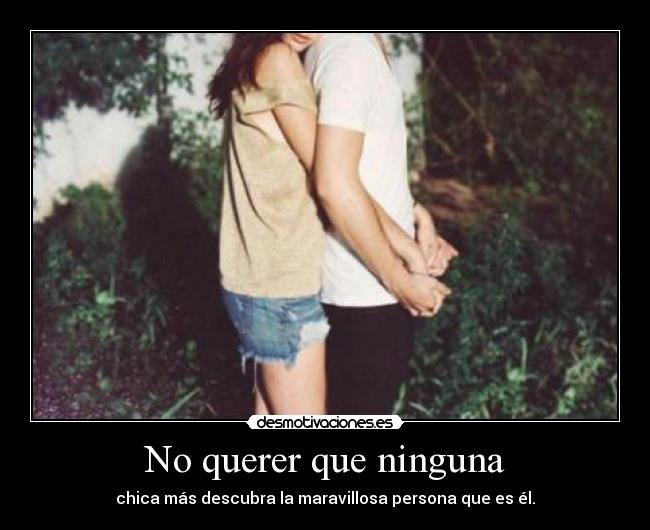 No querer que ninguna - 