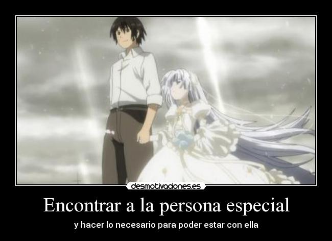 Encontrar a la persona especial - y hacer lo necesario para poder estar con ella