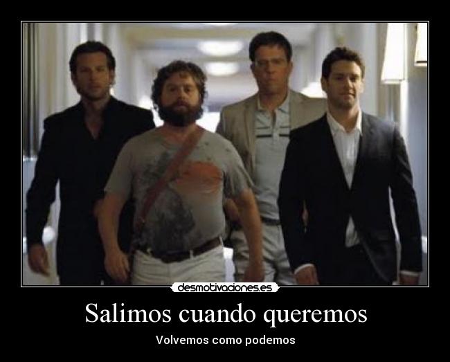 Salimos cuando queremos - Volvemos como podemos