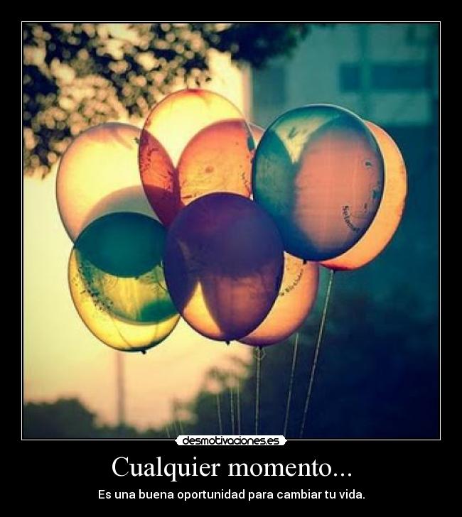 Cualquier momento... -