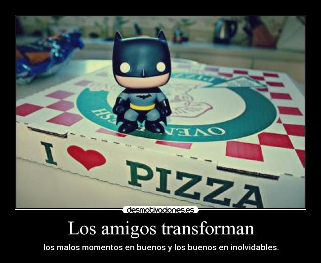 Los amigos transforman -