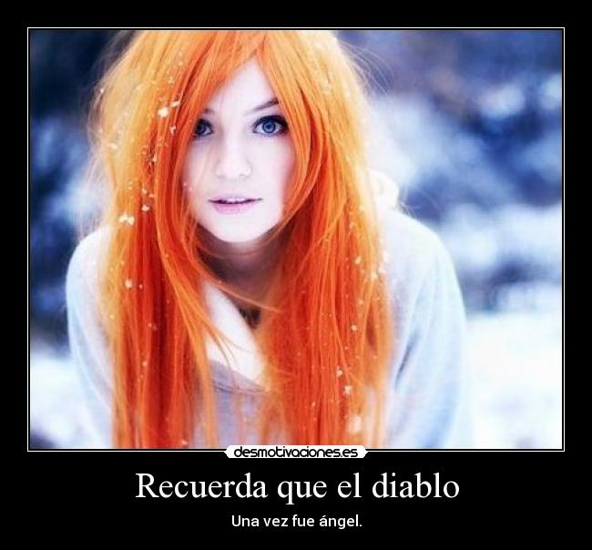 Recuerda que el diablo - Una vez fue ángel.