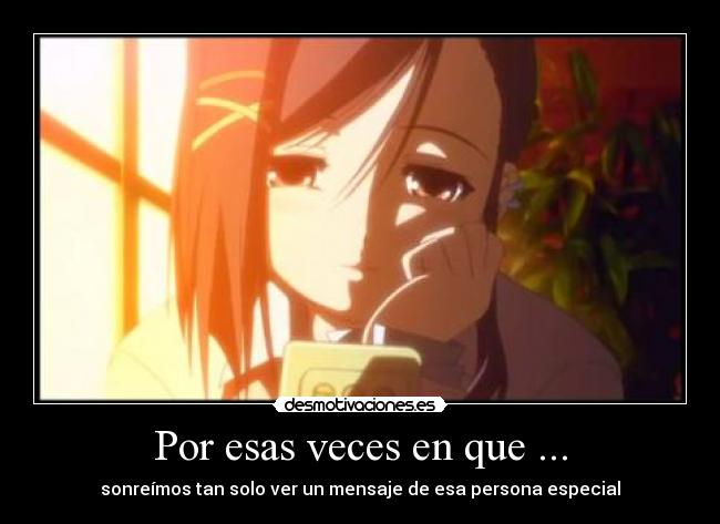 Por esas veces en que ... -