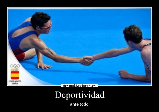 Deportividad - ante todo.