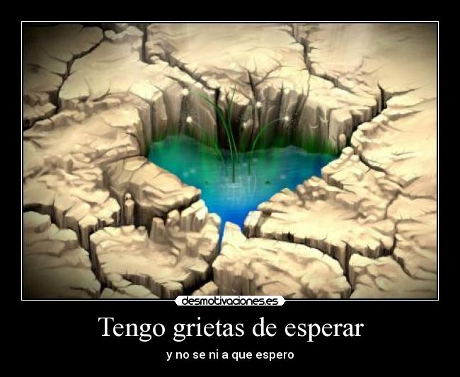 Tengo grietas de esperar - 