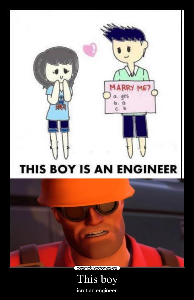 This boy - isn´t an engineer.