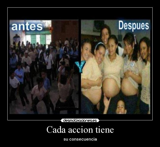 Cada accion tiene - su consecuencia