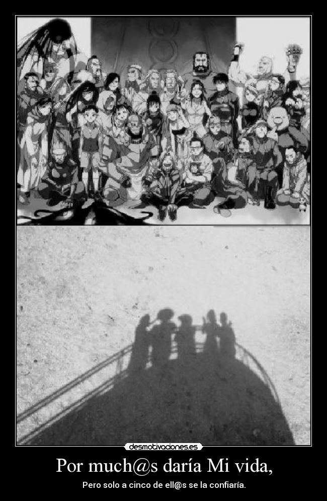 Por much@s daría Mi vida, -
