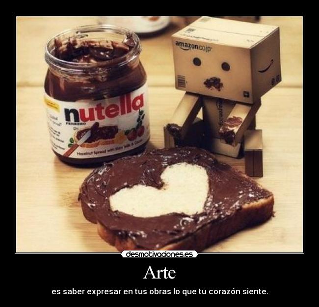 Arte - es saber expresar en tus obras lo que tu corazón siente.