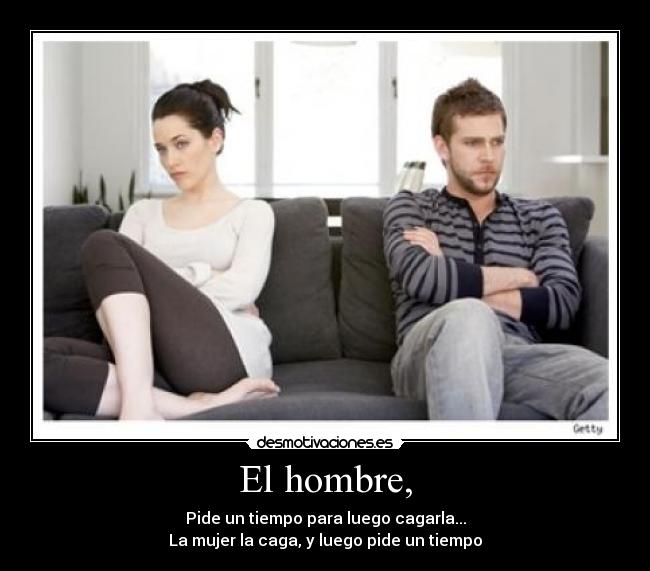 El hombre, -