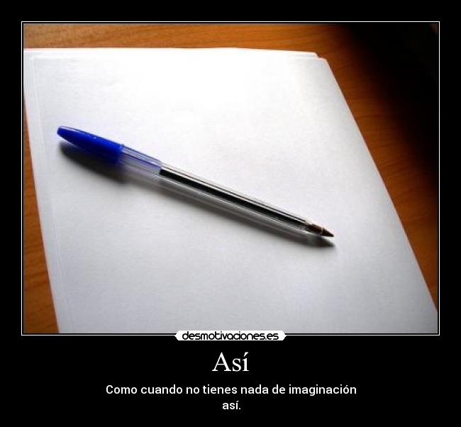 Así - Como cuando no tienes nada de imaginación
así.